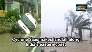 Cyclone Yaas makes landfall along India's eastern coast