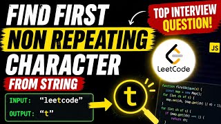 Find First Non Repeating Character Form String JavaScript| Leetcode | JavaScript Interview Question
