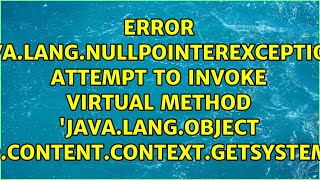 Attempt to invoke virtual method 'java.lang.Object android.content.Context.getSystemService