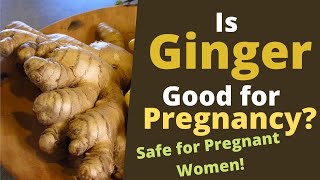 Is Ginger Tea Good for pregnancy? Is Ginger Safe for Pregnant Women?
