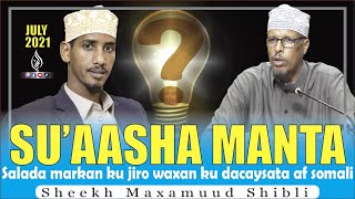 [Su'asha manta] salada markan ku jiro waxan ku dacaysata af somali || Sheikh Maxamuud Shibli