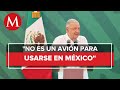 “Estamos contentos porque se vendió el ostentoso avión presidencial”, dice AMLO