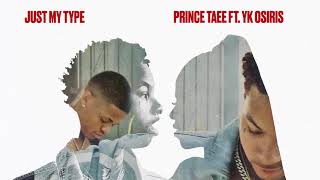 Prince Taee - Just My Type (feat. YK Osiris) [Official Audio]