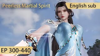 [Eng Sub] Peerless Martial Spirit 300-440 full episode highlights