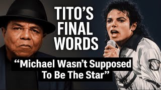 Tito’s Last Words About Michael Jackson SHOCKED His Family