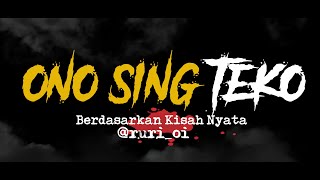 ONO SING TEKO | Cerita Horor #160