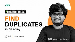 GFG POTD: 24/09/2023 | Find Duplicates in an Array | Problem of the Day GeeksforGeeks