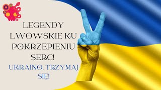 ODCINEK SPECJALNY! Legendy lwowskie ku pokrzepieniu serc! Niech żyje Ukraina!