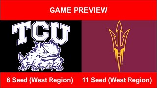 #6 TCU Vs. #11 Arizona State NCAA Tournament Game Preview!