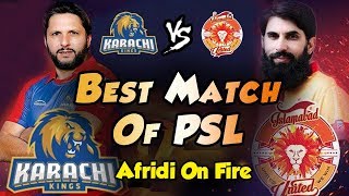 Best Match Of PSL Ever | Afridi On Fire | Karachi Kings Vs Islamabad United | HBL PSL