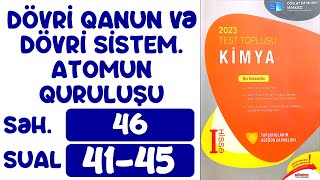 DÖVRİ QANUN VƏ DÖVRİ SİSTEM. ATOMUN QURULUŞU. SƏHİFƏ 44.SUAL 41-45