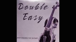 DOUBLE EASY - Past foward the future