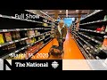 The National for Sunday, March 15 — Limiting COVID-19 spread; Canadians told not to travel