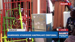 Ttuntu: Namwandu atabukidde amutwalako ennyumba