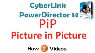 How 2 Video PiP Picture In Picture CyberLink PowerDirector 14
