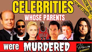 Celebrities Whose Parents were MURDERED