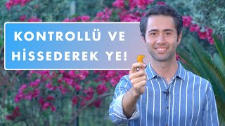 Hissederek ve Kontrollü Yemenin Formülü: Mindful Eating