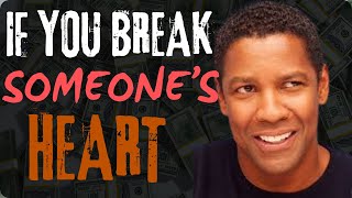 IF YOU BREAK SOMEONE'S HEART | MOTIVATIONAL SPEECH BY DENZEL WASHINGTON