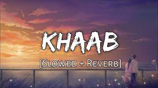 KHAAB (Slowed & Reverb) || AKHIL || PARMISH VERMA || NEW PUNJABI SONG 2018 || CROWN RECORDS ||#lofi