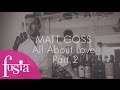 MATT GOSS LAS VEGAS PART 2 OF 2: LOVE