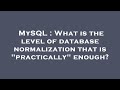 MySQL : What is the level of database normalization that is 