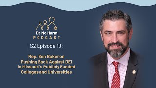 S2E10: Rep. Ben Baker on Pushing Back Against DEI in Missouri’s Public Colleges and Universities