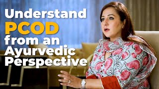 Understand  PCOD/PCOS the Ayurvedic way with Dr Nitika Kohli