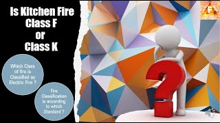 Classes of Fire as per IS,NFPA,EN,ISO | Kitchen Fire | Video by Fire Engineer