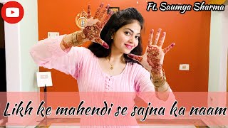 Likh ke Mehndi se Sajna ka naam | best dance for bride | Wedding choreography | Saumya Sharma
