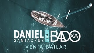 Daniel Santacruz feat. Badoxa - Ven a Bailar  (Official Video UHD 4K) (Kizomba)