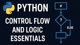 Python Control Flow and Logic Essentials | IF, ELSE & Loops Explained (2025) #python #pythoncoding