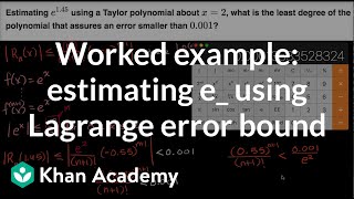 Worked example: estimating e_ using Lagrange error bound | AP Calculus BC | Khan Academy