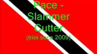 Pace - Slammer Cutter (Trini Soca 2009)