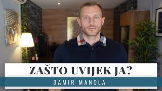 Zašto uvijek ja? Kako se možemo promijeniti - Damir Manola