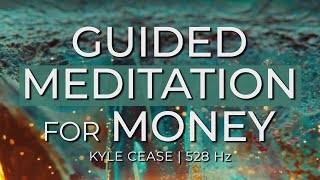 Guided Meditation For Money (Abundance) (528 Hz) - Kyle Cease