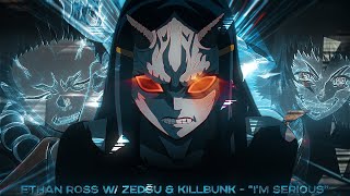 ETHAN ROSS w/ ZEDSU \u0026 KILLBUNK - “I’m Serious”