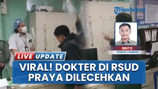 Viral Video Dugaan Pelecehan Verbal Dokter oleh Keluarga Pasien di RSUD Praya Lombok Tengah NTB