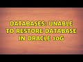 Databases: Unable to restore database in Oracle 10g