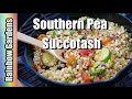 Southern Pea Succotash Recipe (Lady Cream Peas)- Garden Fresh!