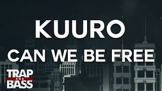 KUURO - Can We Be Free