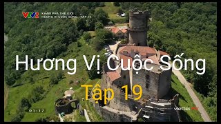 Khám Phá Thế Giới | Hương Vị Cuộc Sống Tập 19