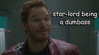 star-lord being a dumbass for 3 minutes straight