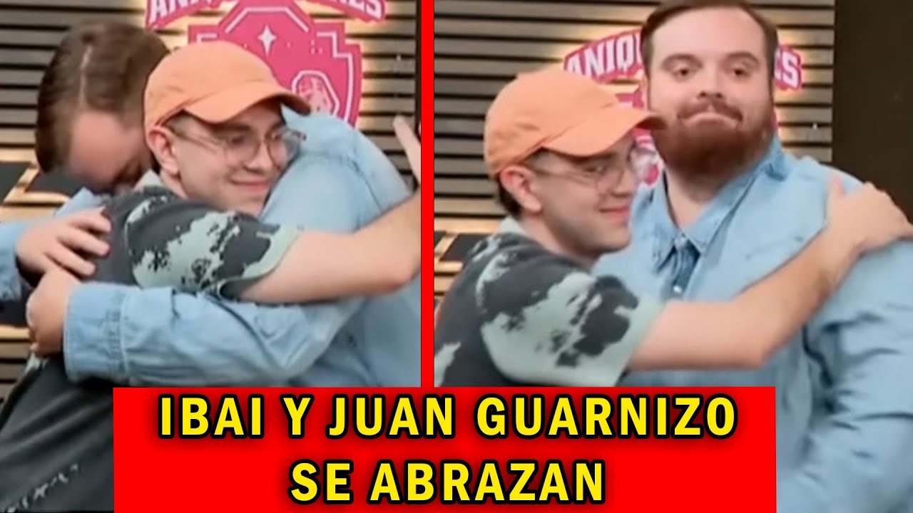 😄IBAI Y JUAN GUARNIZO SE ABRAZAN *dejan Sus Diferencias De Lado*😄 ...