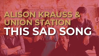Alison Krauss - Union Station - This Sad Song (Official Audio)