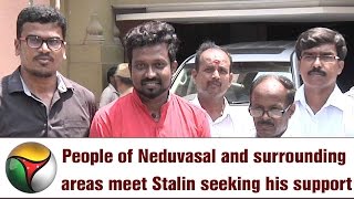 People of Neduvasal and surrounding areas meet DMK working president Stalin seeking his support