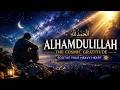 Islamic Nasheed : Alhamdulillah (The Cosmic Gratitude) | Soothe Your Heavy Heart