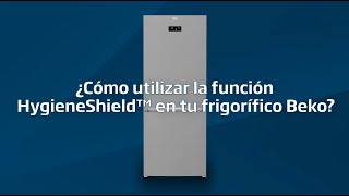 ¿Cómo utilizar  la funcion HygieneShield en tu Frigorífico? | Beko