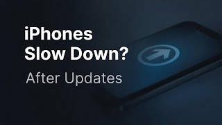 Why iPhones Slow Down After A Software Update?