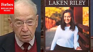 Chuck Grassley: This Is How The Laken Riley Act Will Increase Safety For U.S. Citizens