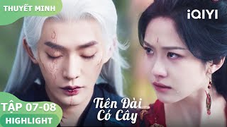 💔Mộc Thanh Ca và Tô Dịch Thủy đoạn tuyệt quan hệ sư đồ | Tiên Đài Có Cây 7-8 | iQIYI Vietnam